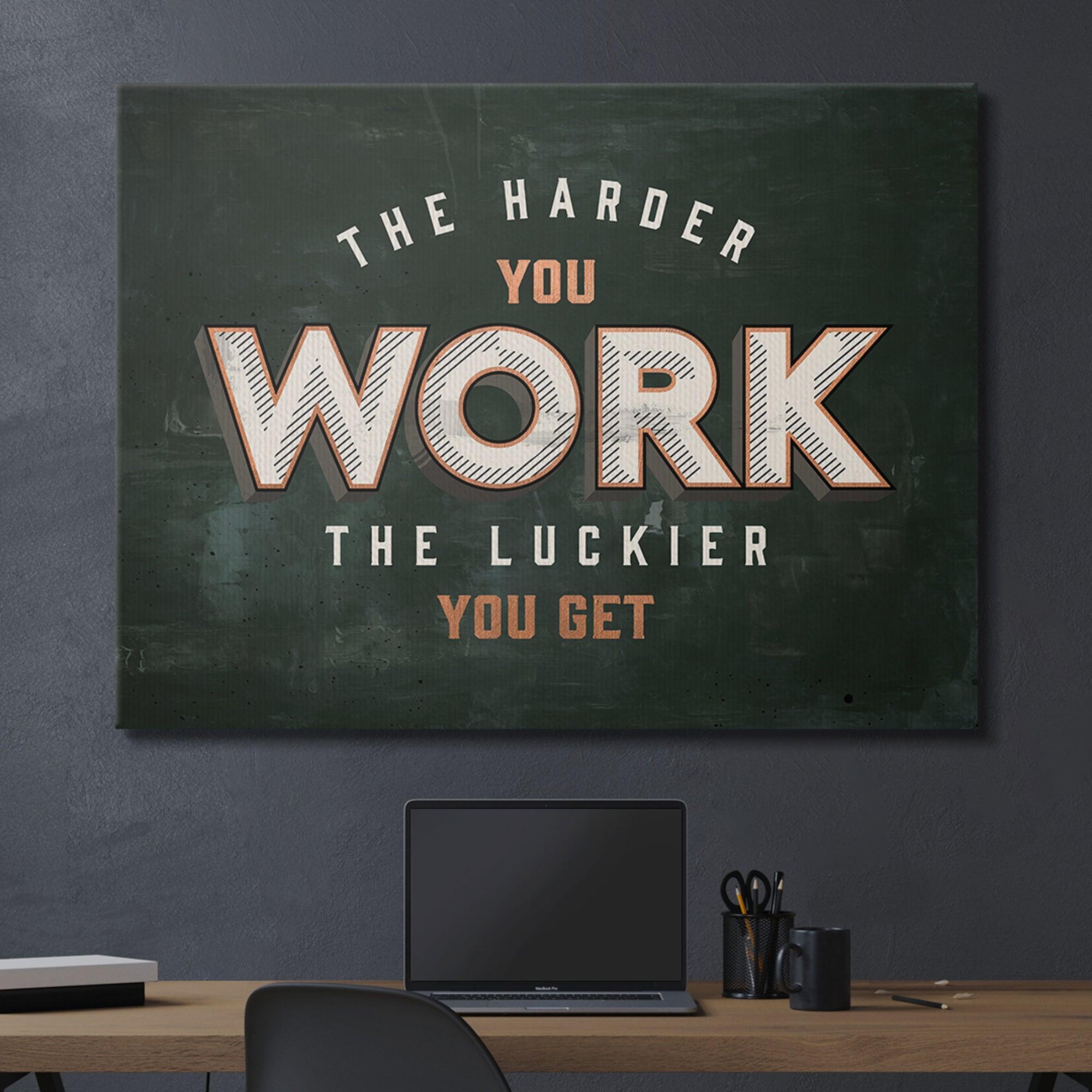 harder you work